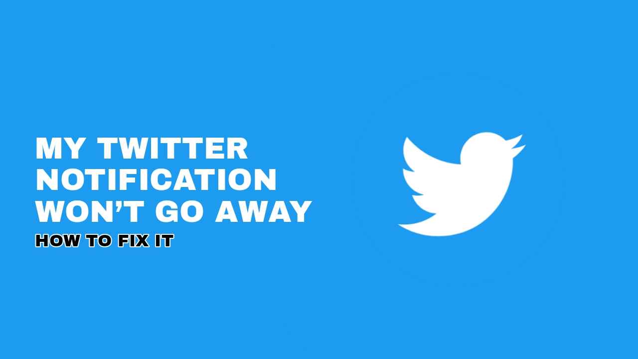 X (Formally Twitter) Notification Won’t Go Away? How To Fix It