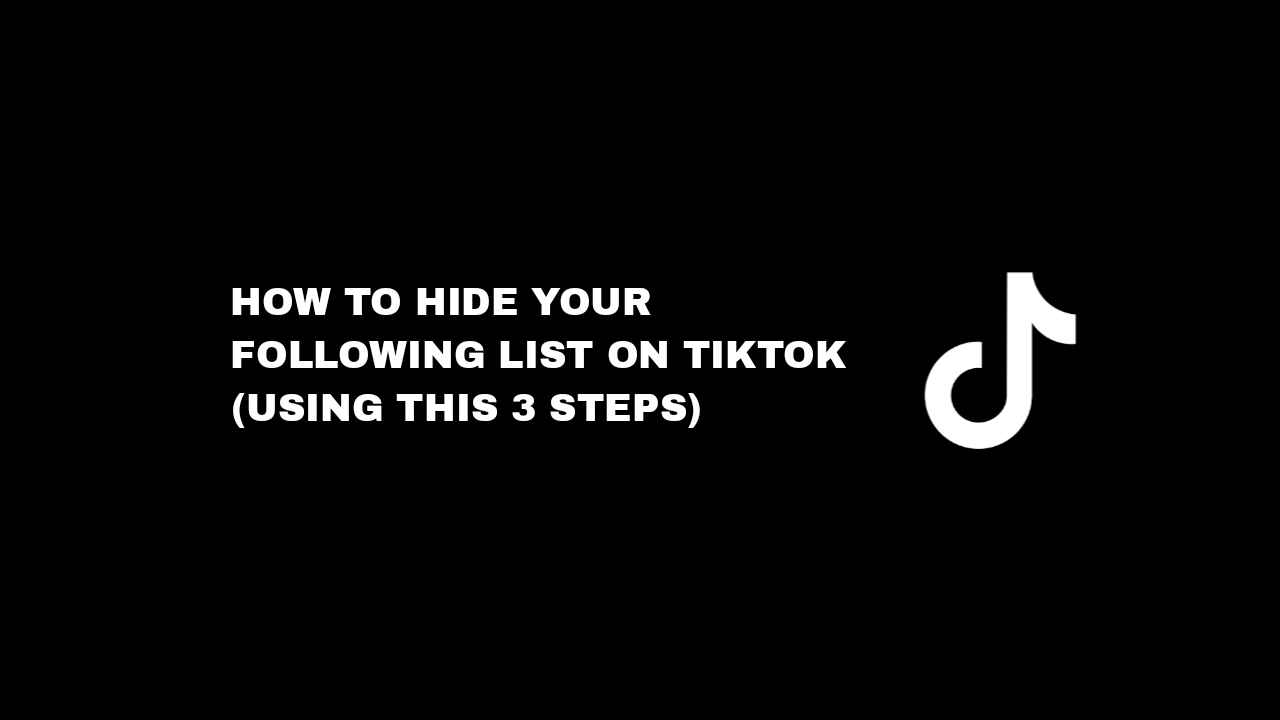 How To Hide Your Following List On TikTok (Using This 3 Steps)(04)