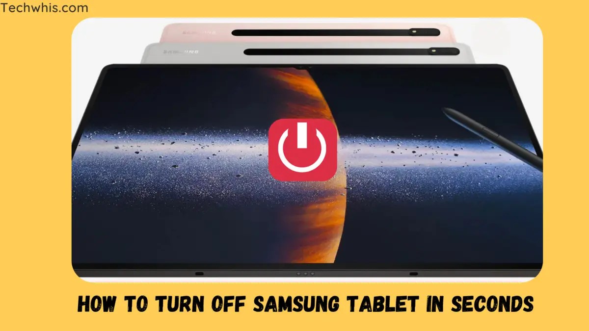 How to turn off samsung tablet in seconds - TechWhis