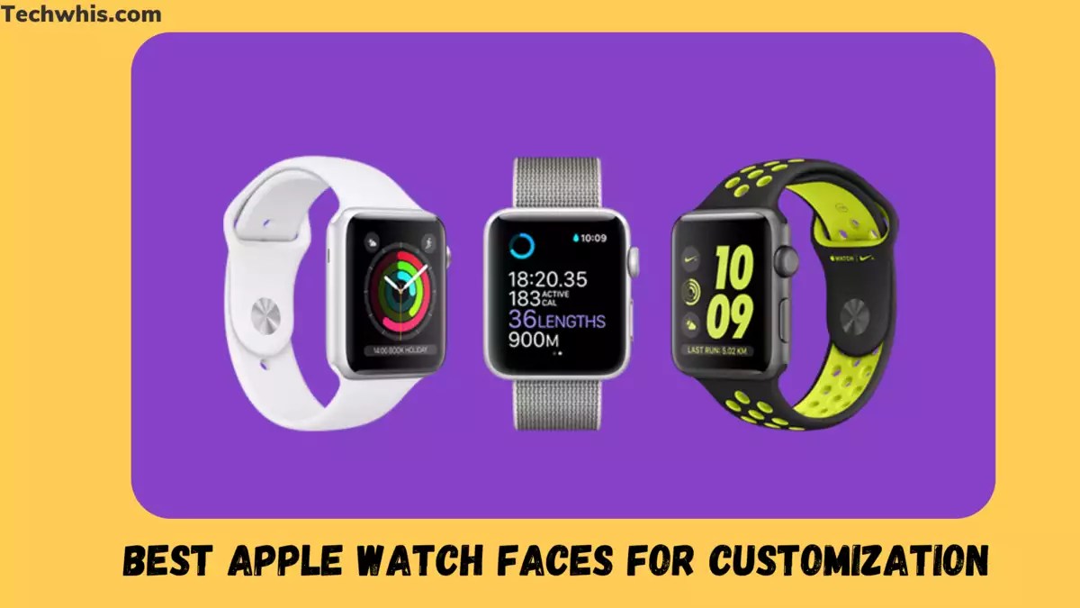 Best Apple Watch Faces for Customization TechWhis