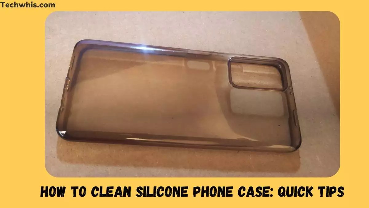 How to Clean Silicone Phone Case Quick Tips TechWhis