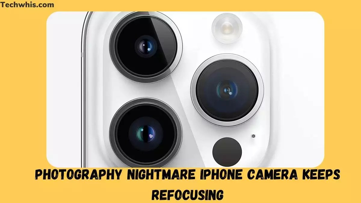 Photography Nightmare iPhone camera keeps refocusing TechWhis