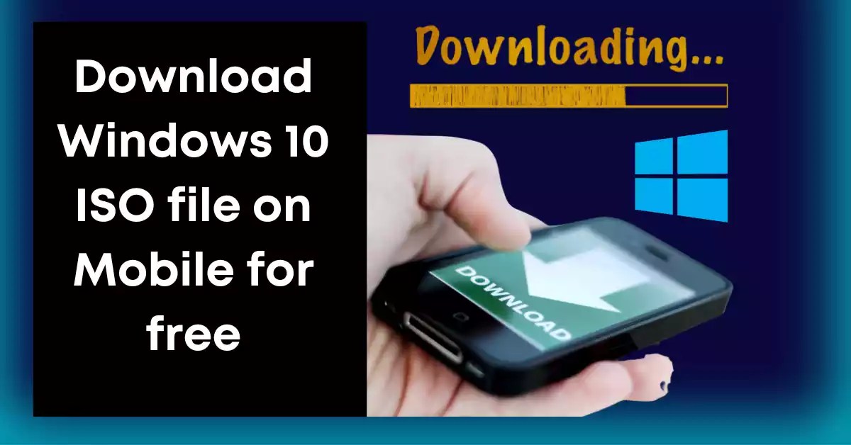 Download Windows 10 ISO File on Mobile [Official ISO] [2024]