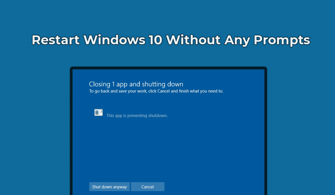 How To Shutdown/Restart Windows 10 Without Any Prompts