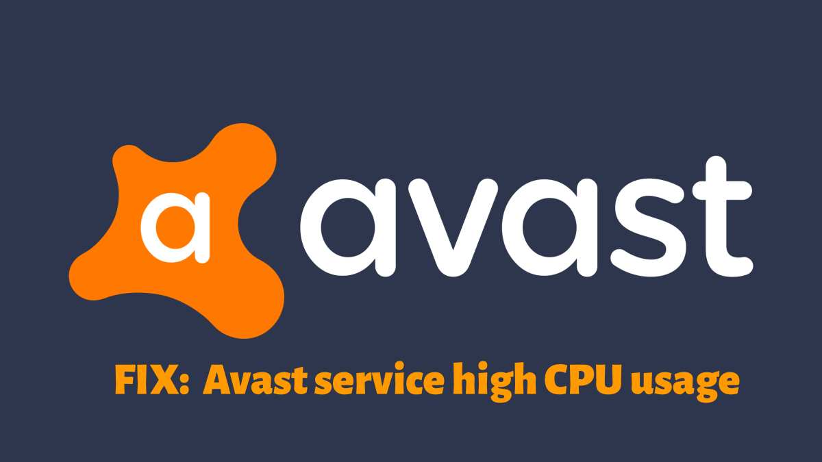 8 Ways to fix Avast Service High CPU usage In 2024