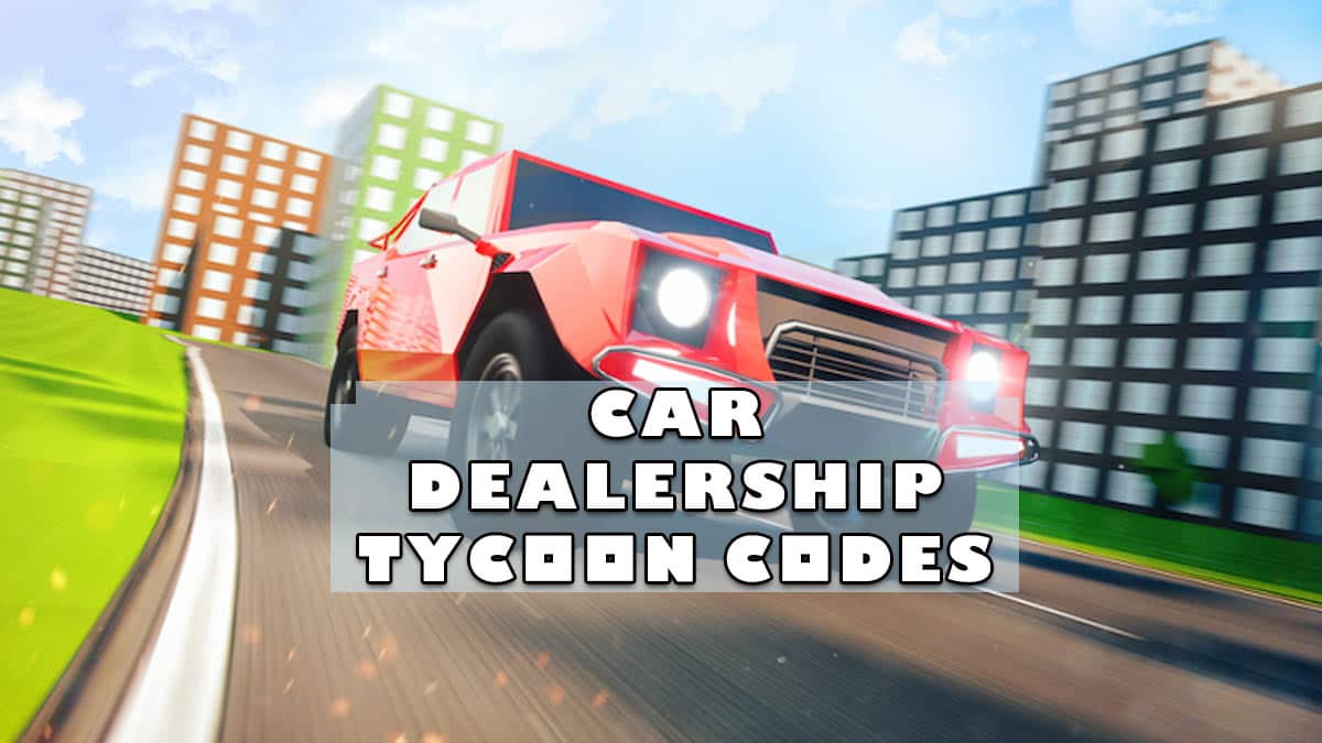 Car Dealership Tycoon Codes Free Cash (February 2022)