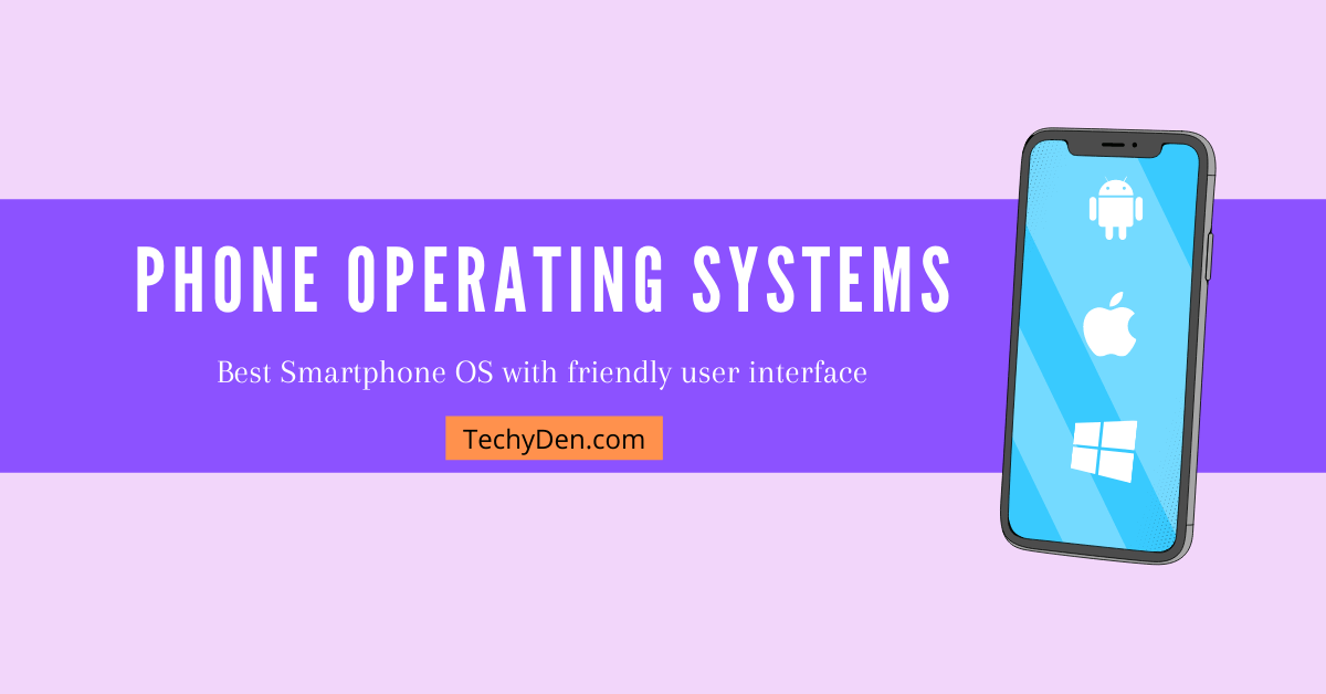 9 Best Mobile Phone Operating Systems in 2021