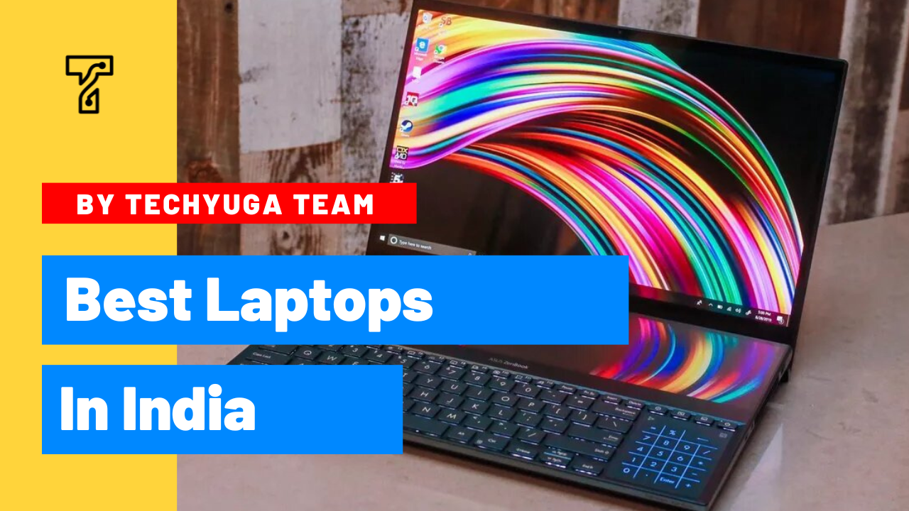 Best Laptops In India With Buyer's Guide June 2023 Techyuga