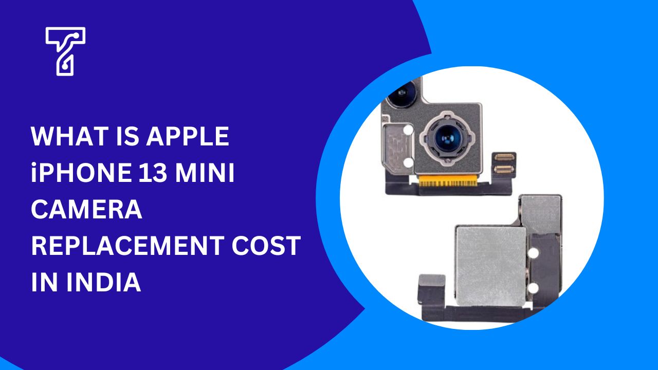 What Is Apple iPhone 13 Mini Camera Replacement In India?