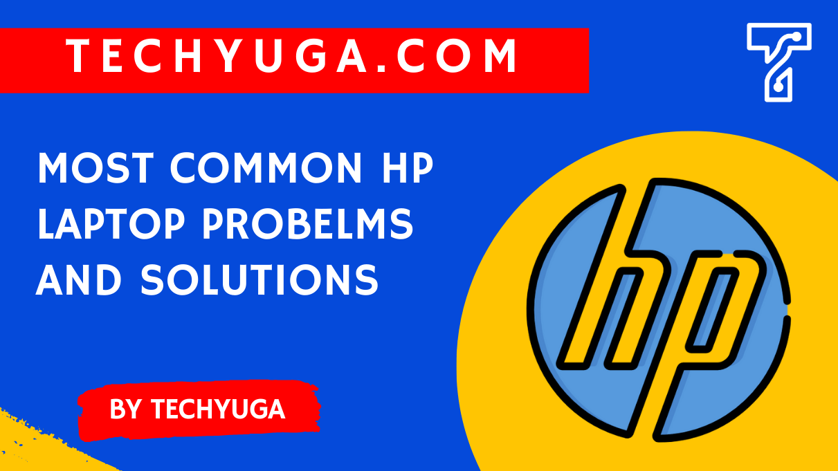 Common HP Laptop Problems And Solutions By Techyuga