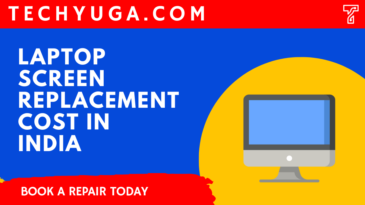 Laptop Screen Replacement Cost In India? Let's Find Out.