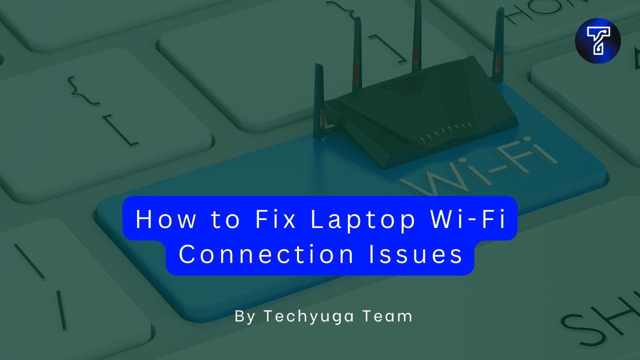 How To Fix Laptop WiFi Connection Issues Techyuga(07)