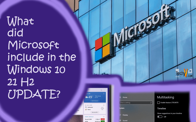 What Did Microsoft Include In The Windows 10 21H2 Update?