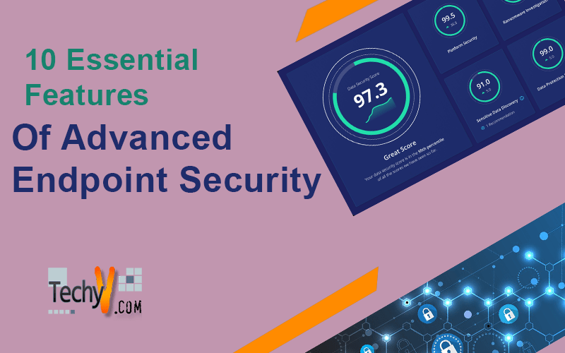 10 Essential Features Of Advanced Endpoint Security