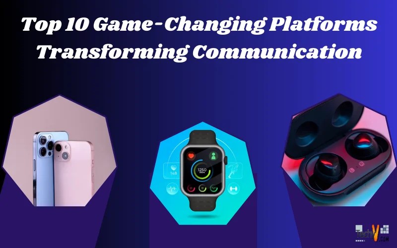 Top 10 GameChanging Platforms Transforming Communication