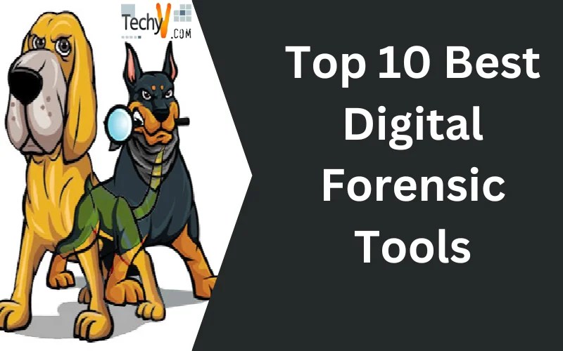Top 10 Best Digital Forensic Tools