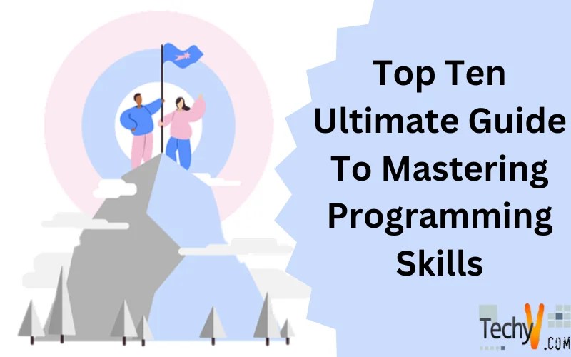 Top Ten Ultimate Guide To Mastering Programming Skills