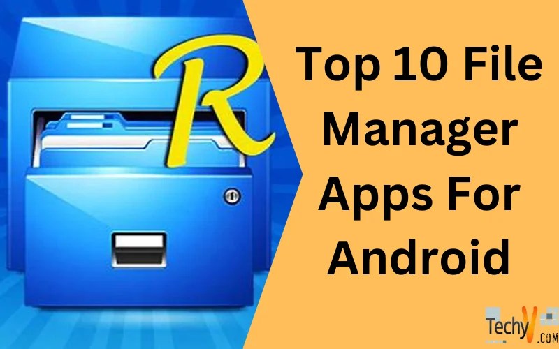 Top 10 File Manager Apps For Android