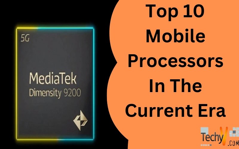 Top 10 Mobile Processors In The Current Era