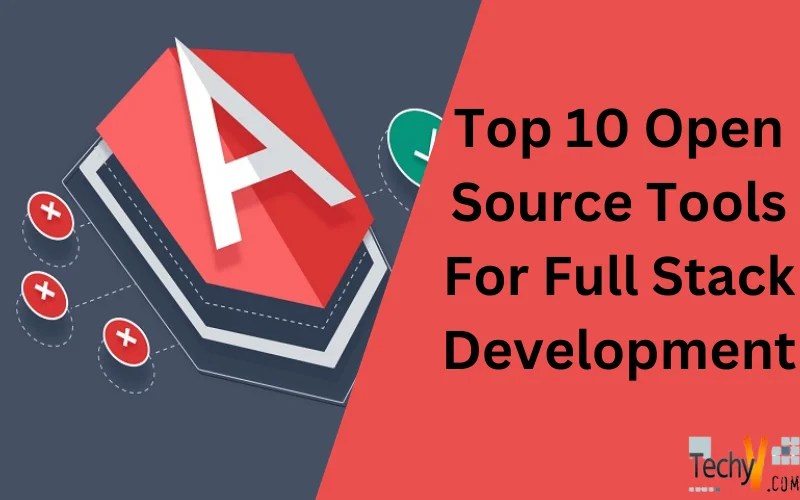 Top 10 Open Source Tools For Full Stack Development