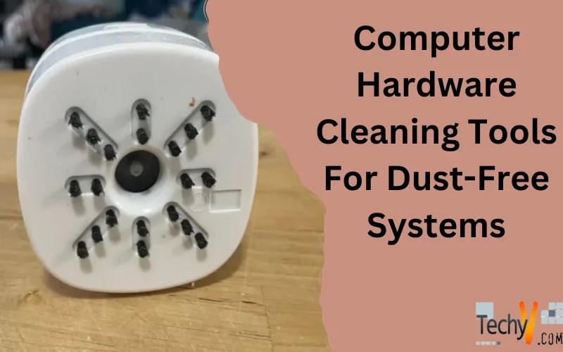 Computer Hardware Cleaning Tools For DustFree Systems