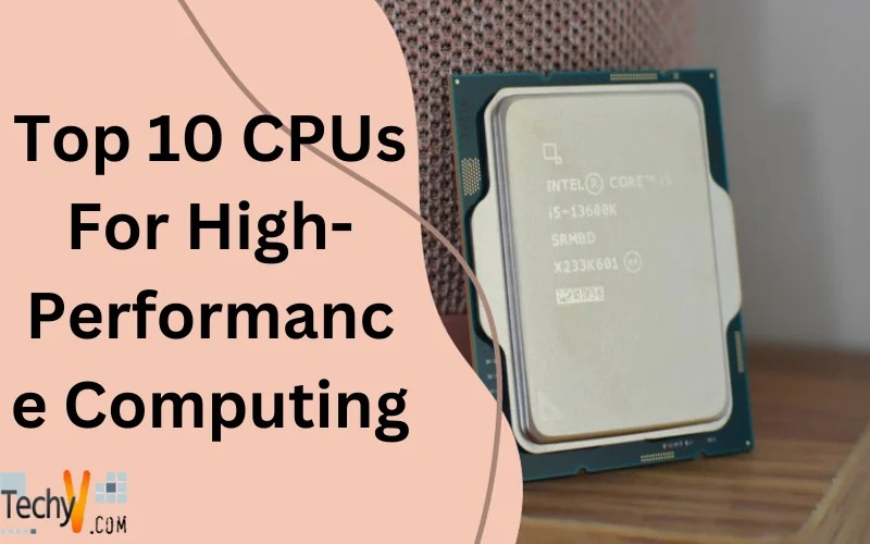 Top 10 CPUs For HighPerformance Computing