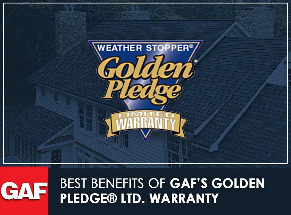 Best Benefits of GAF’s Golden Pledge® Ltd. Warranty Tedrick’s Roofing
