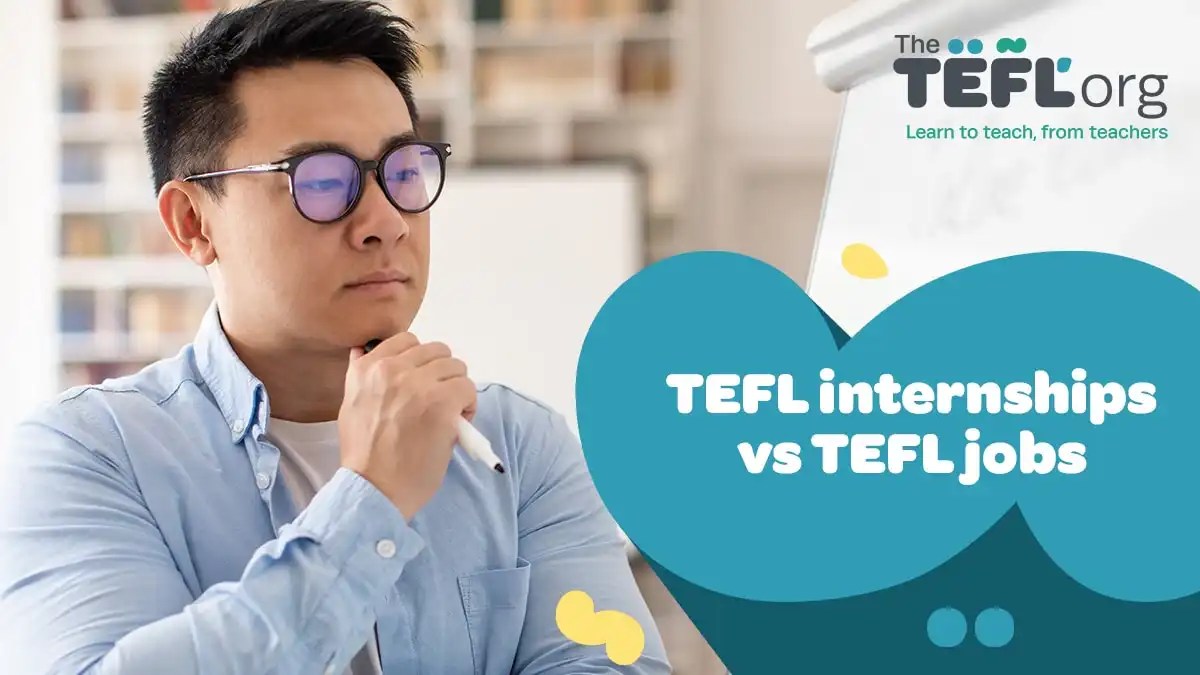 TEFL internships vs TEFL jobs what's the difference? The TEFL Org