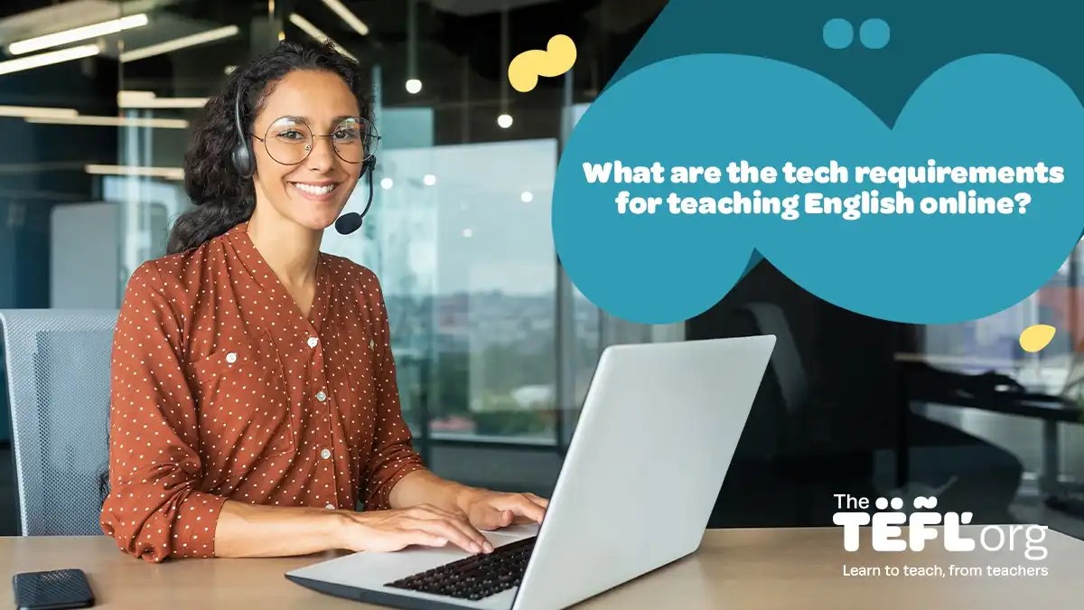 What are the tech requirements for teaching English online? The TEFL Org