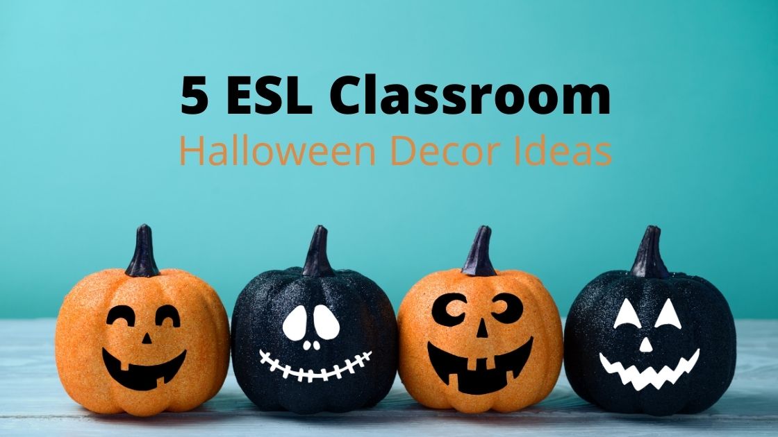 5 ESL Classroom Halloween Decor Ideas ITTT TEFL Blog