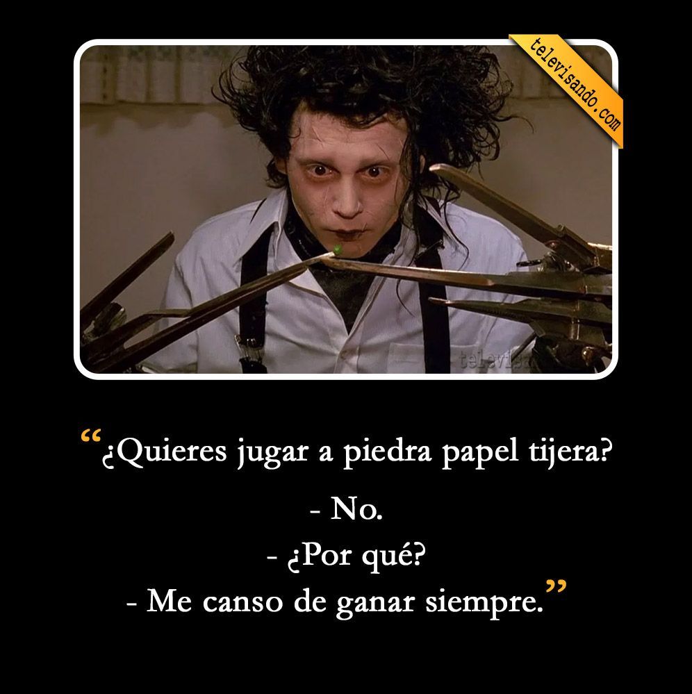 Frase de Eduardo Manostijeras La Mejor Frase de la Película