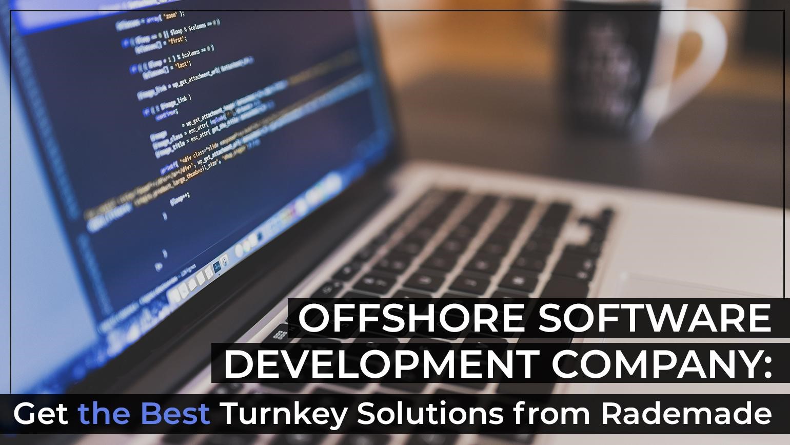 Offshore Software Development Company Rademade Tell Me How