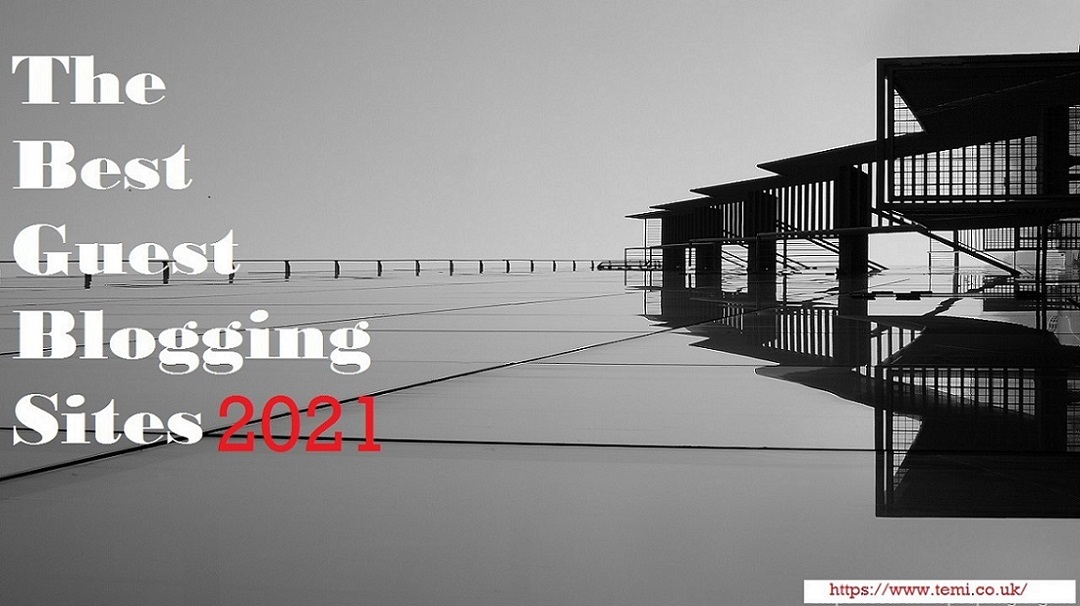 Top 100 Best Guest Blogging Sites in 2021 Temi's Business & Marketing