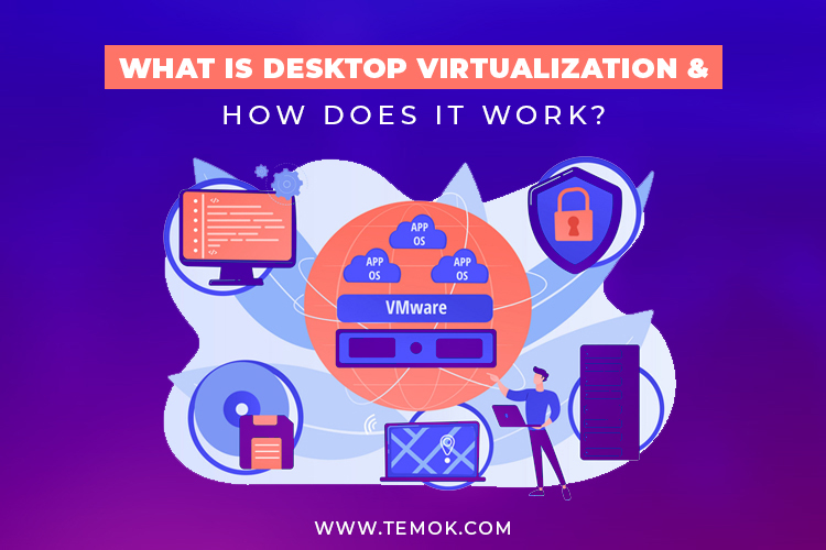 What is Desktop Virtualization And How Does it Work?