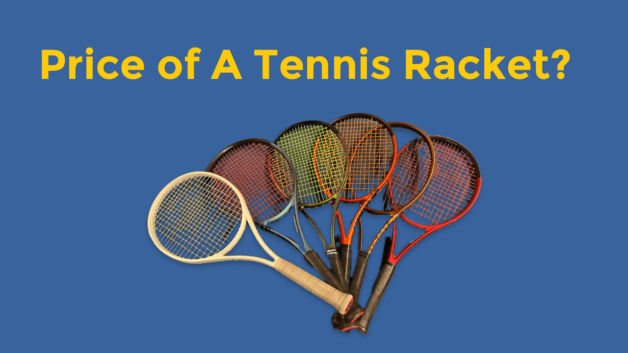 How Much Does A Tennis Racket Cost? (2024) TennisLeo