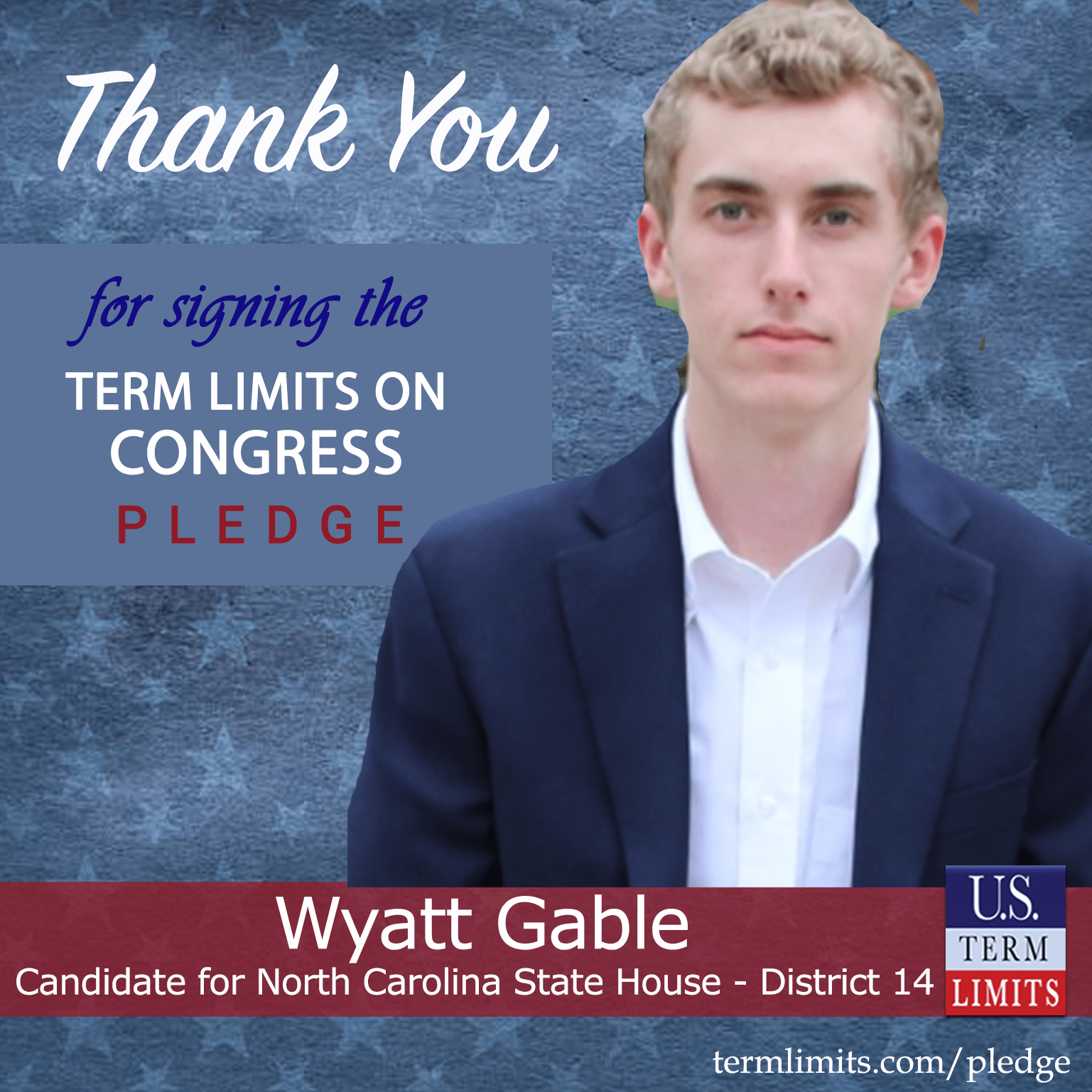 Wyatt Gable Pledges to Support Congressional Term Limits U.S. Term Limits