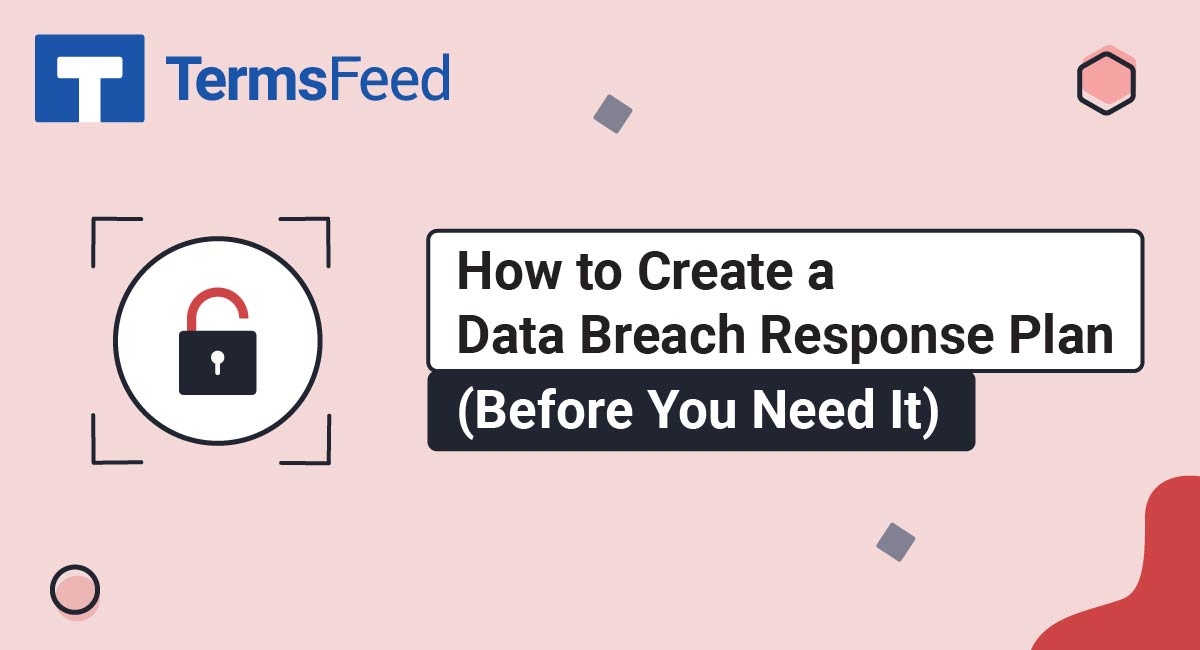 How to Create a Data Breach Response Plan (Before You Need It) TermsFeed