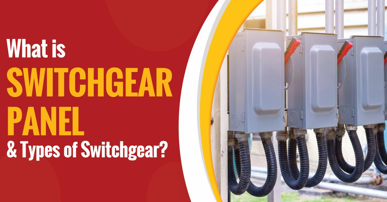 What Is Switchgear Panel And Types Of Switchgear?
