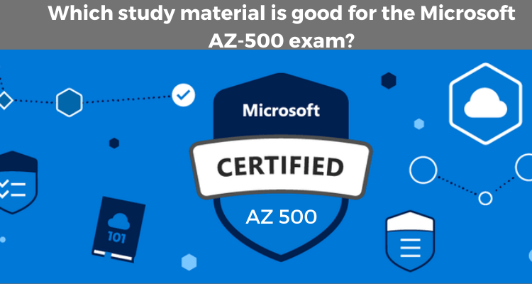 Which study material is good for the Microsoft AZ500 exam? Blog
