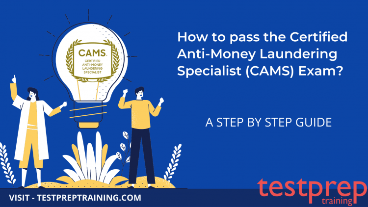 How to pass the Certified AntiMoney Laundering Specialist (CAMS) Exam