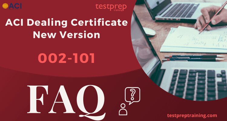 ACI Dealing Certificate New Version Exam (002-101) Practice Exam