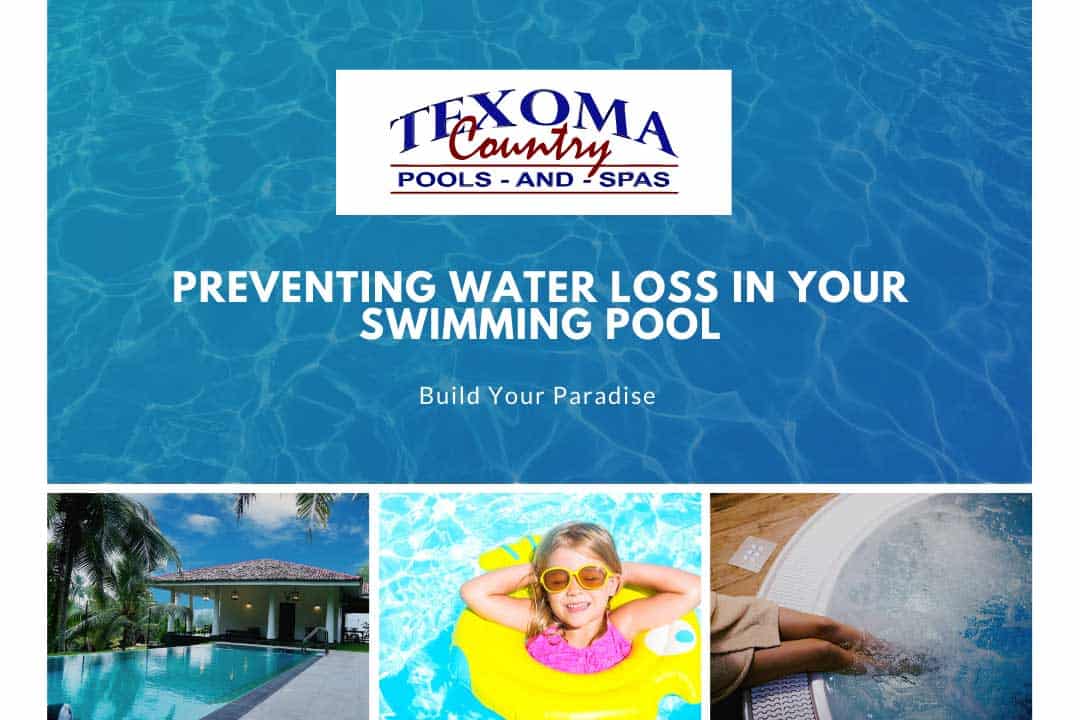 Preventing Water Loss in Your Swimming Pool Texoma Country Pools & Spas