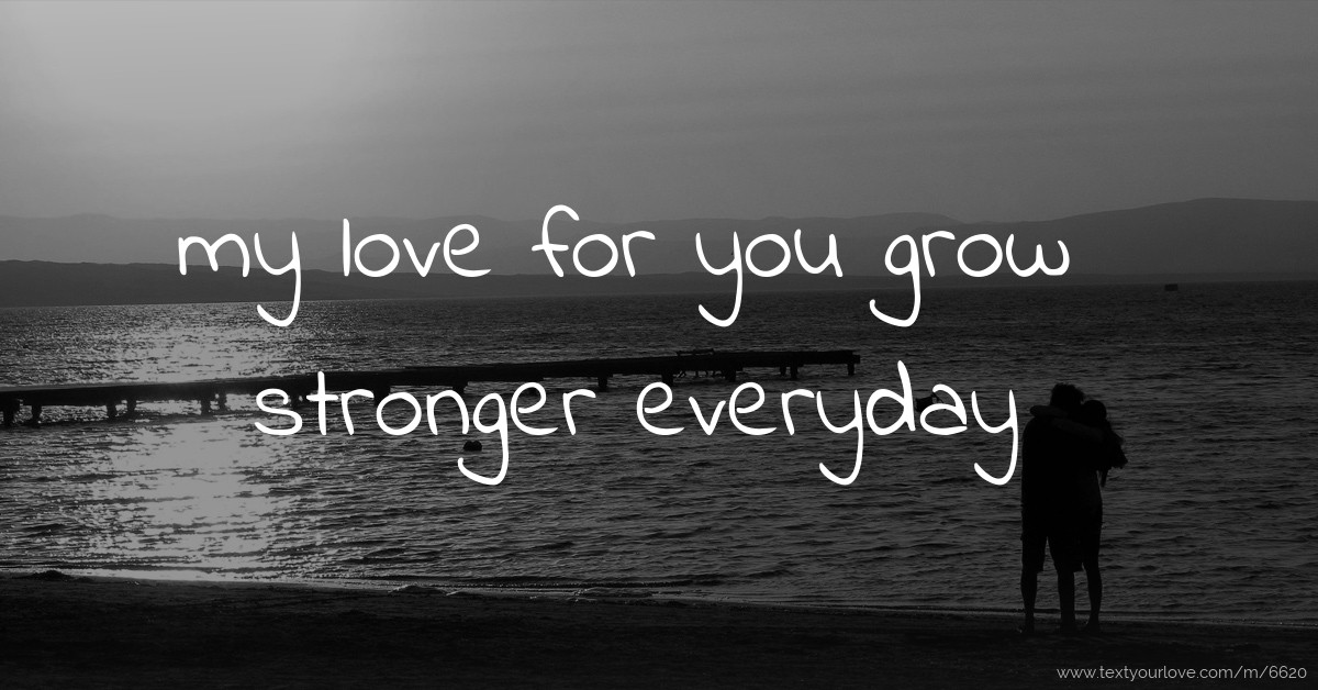 Top My Love For You Grows Stronger Everyday family quotes