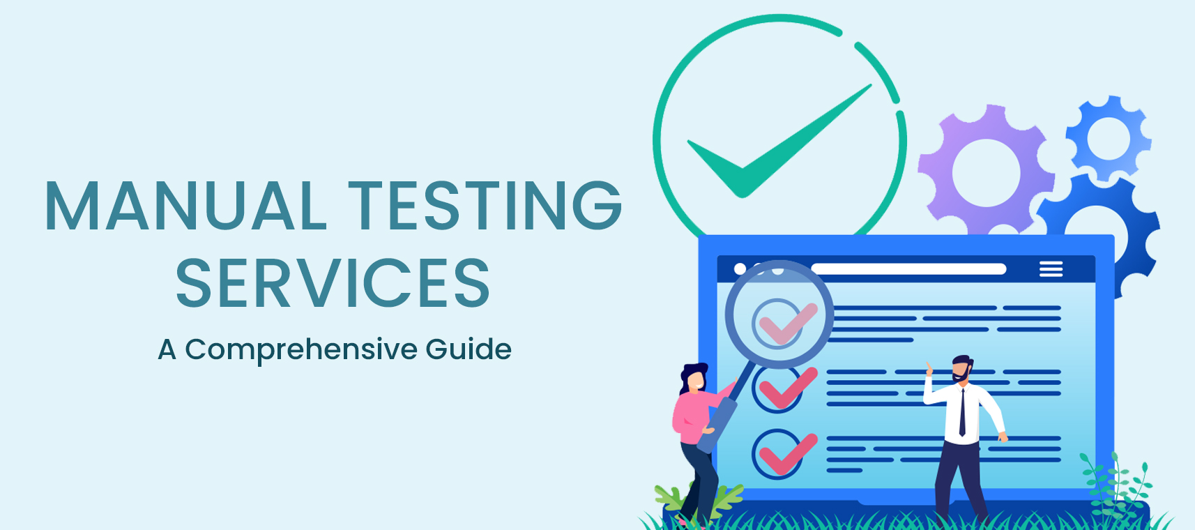 Manual Testing Services Meaning, Types, Process, Relevancy & Tools