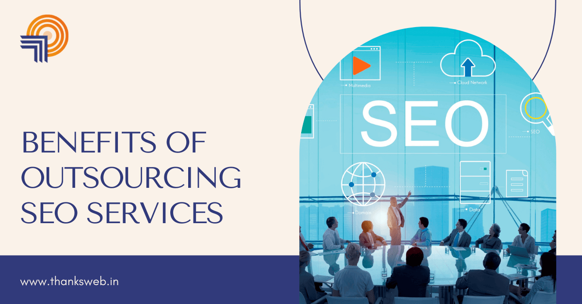 Benefits of Outsourcing SEO Services Thanksweb SEO Agency