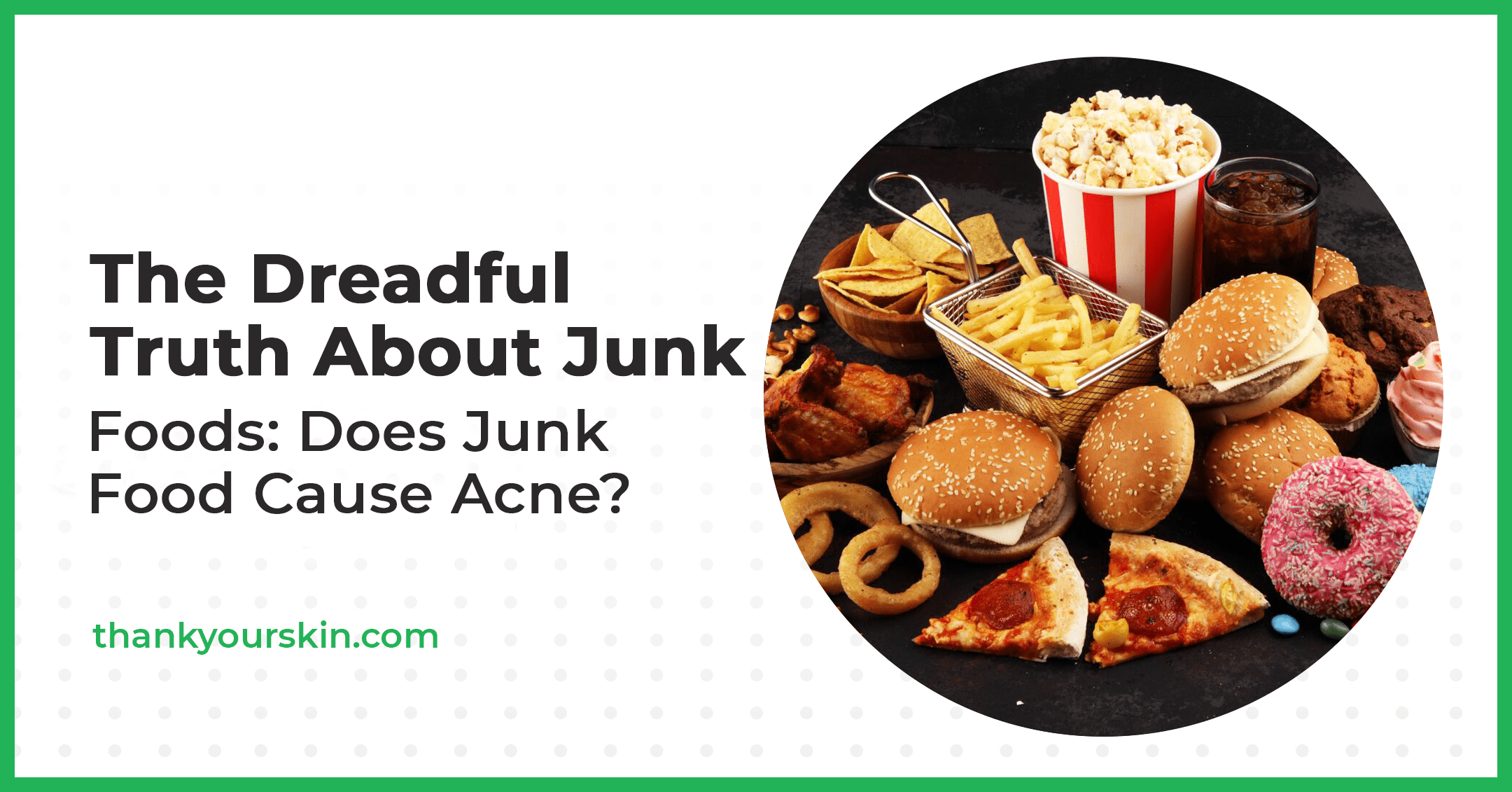 Does Junk Food Cause Acne? (Obviously!)