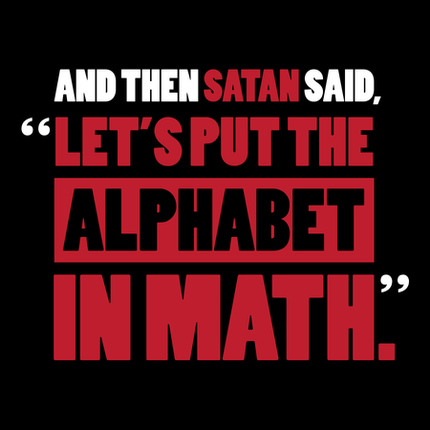 And Then Satan Said Put The Alphabet In Math Meaning And Then Satan Said "Put The Alphabet In Math"" Shirt @ That Awesome Shirt!