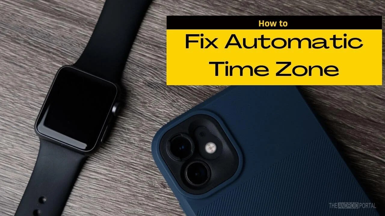 Fix Automatic Time Zone and Date/Clock are Wrong on Android