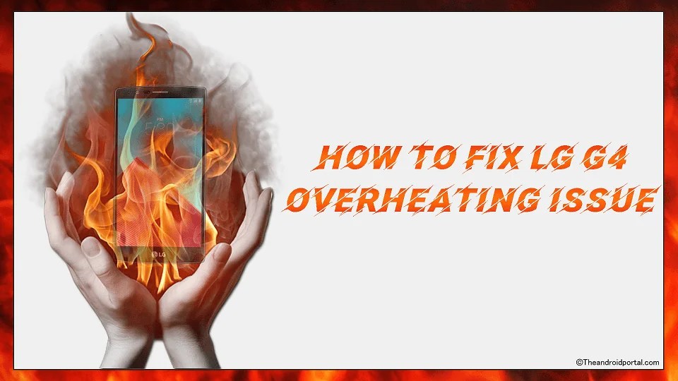 7 Ways to Fix LG G4 Overheating Problem Effectively