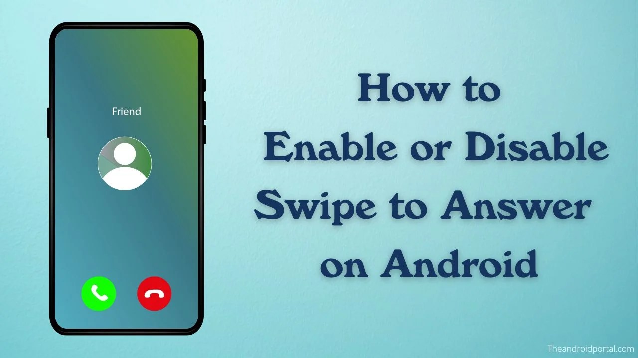 How to Enable/Disable Swipe to Answer on Phone TheAndroidPortal